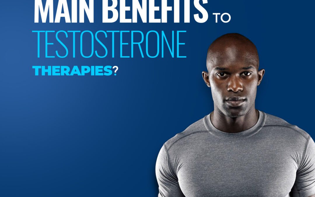 Main Benefits To Testosterone Therapy